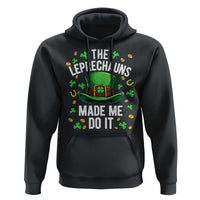 Funny St Patricks Day The Leprechauns Made Me Do It Hoodie