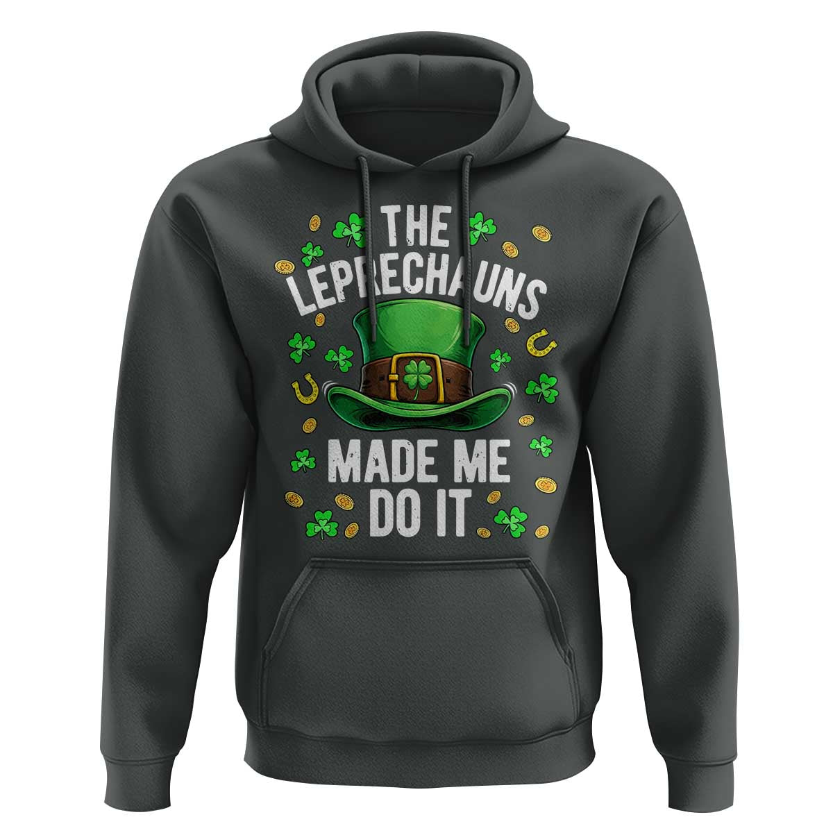 Funny St Patricks Day The Leprechauns Made Me Do It Hoodie