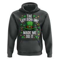 Funny St Patricks Day The Leprechauns Made Me Do It Hoodie