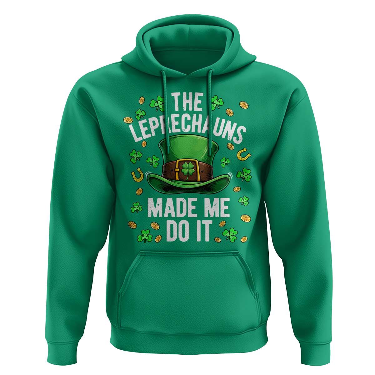 Funny St Patricks Day The Leprechauns Made Me Do It Hoodie