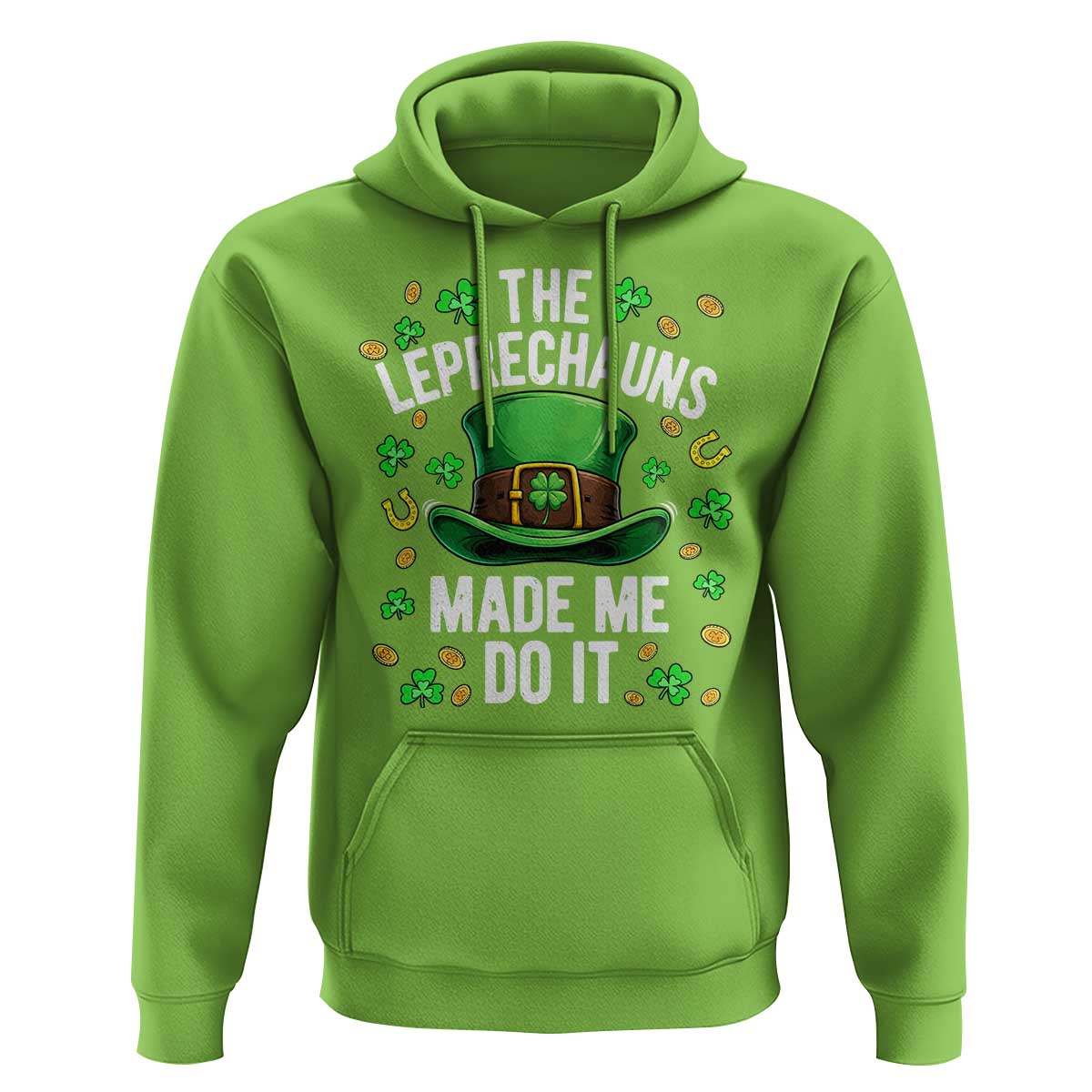 Funny St Patricks Day The Leprechauns Made Me Do It Hoodie