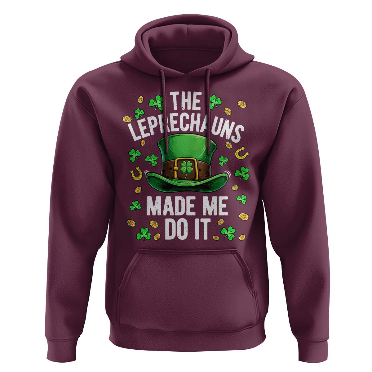 Funny St Patricks Day The Leprechauns Made Me Do It Hoodie