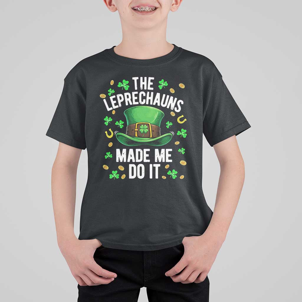 Funny St Patricks Day The Leprechauns Made Me Do It T Shirt For Kid