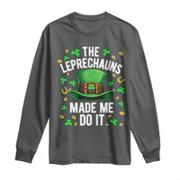 Funny St Patricks Day The Leprechauns Made Me Do It Long Sleeve Shirt