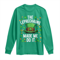 Funny St Patricks Day The Leprechauns Made Me Do It Long Sleeve Shirt