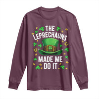 Funny St Patricks Day The Leprechauns Made Me Do It Long Sleeve Shirt