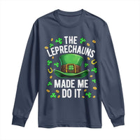 Funny St Patricks Day The Leprechauns Made Me Do It Long Sleeve Shirt