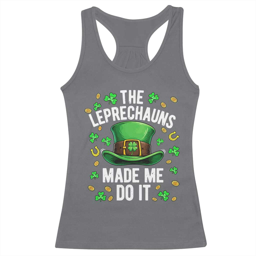 Funny St Patricks Day The Leprechauns Made Me Do It Racerback Tank Top