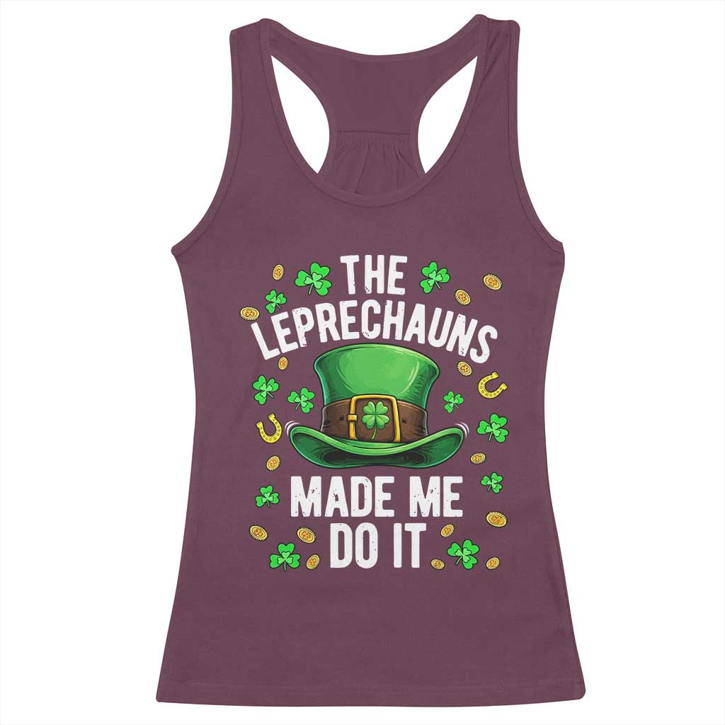 Funny St Patricks Day The Leprechauns Made Me Do It Racerback Tank Top