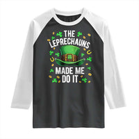 Funny St Patricks Day The Leprechauns Made Me Do It Raglan Shirt