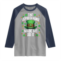 Funny St Patricks Day The Leprechauns Made Me Do It Raglan Shirt