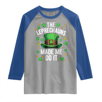 Funny St Patricks Day The Leprechauns Made Me Do It Raglan Shirt