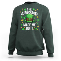 Funny St Patricks Day The Leprechauns Made Me Do It Sweatshirt