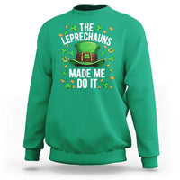 Funny St Patricks Day The Leprechauns Made Me Do It Sweatshirt
