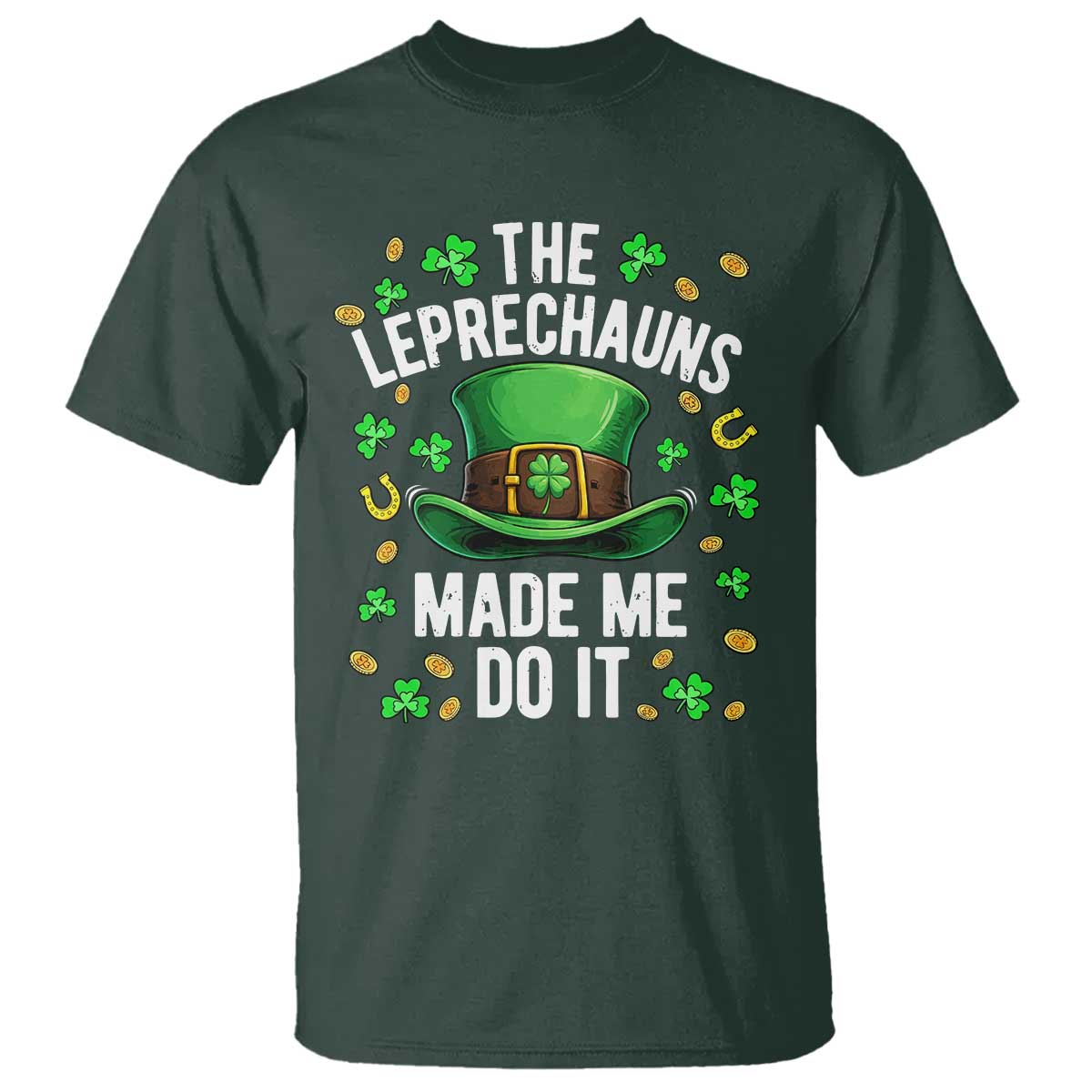 Funny St Patricks Day The Leprechauns Made Me Do It T Shirt