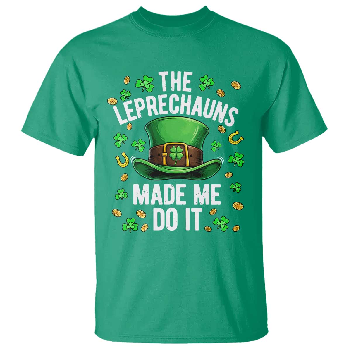 Funny St Patricks Day The Leprechauns Made Me Do It T Shirt
