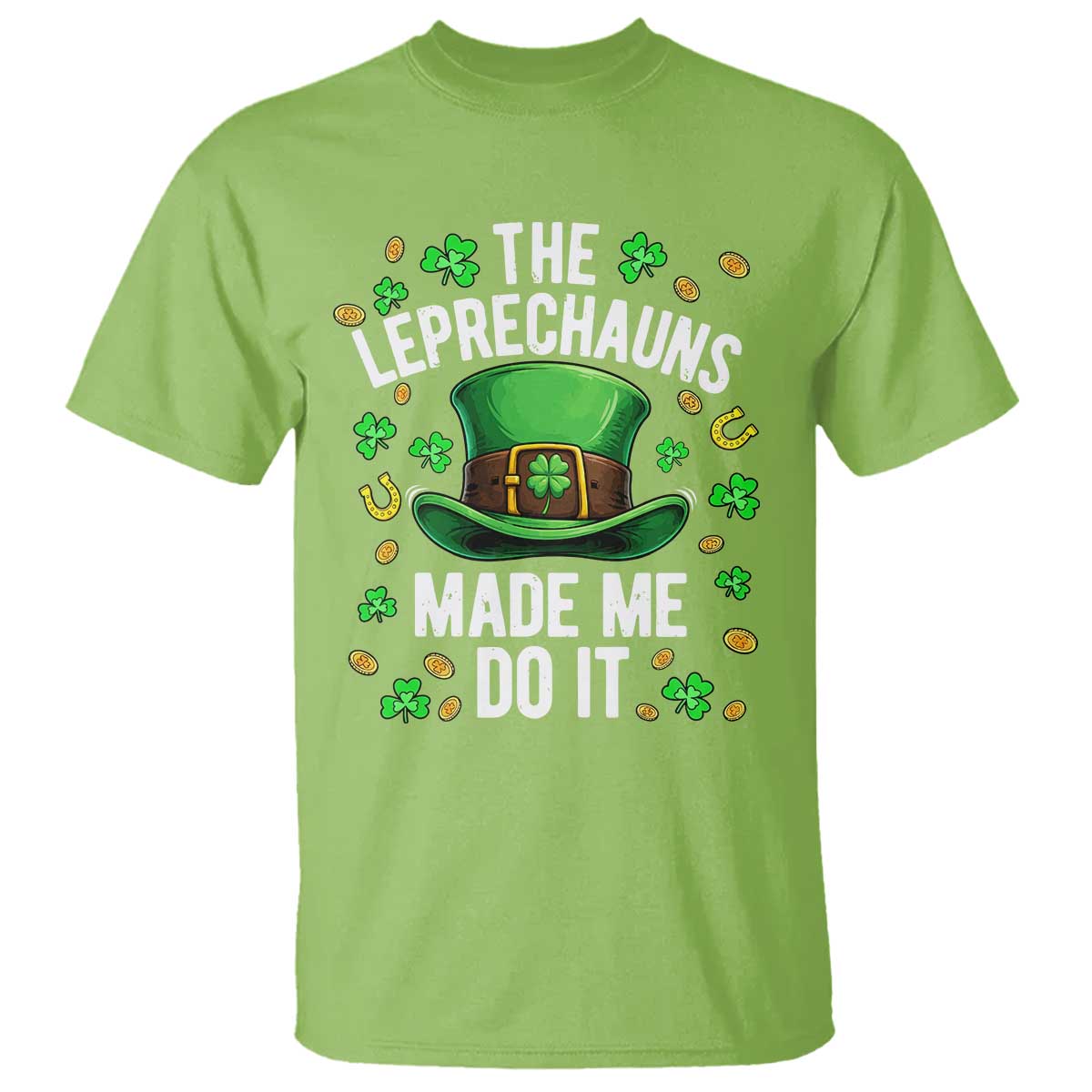 Funny St Patricks Day The Leprechauns Made Me Do It T Shirt