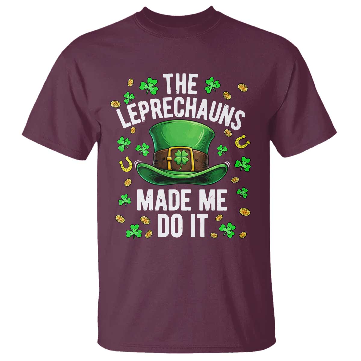 Funny St Patricks Day The Leprechauns Made Me Do It T Shirt