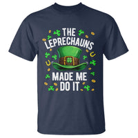 Funny St Patricks Day The Leprechauns Made Me Do It T Shirt