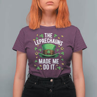 Funny St Patricks Day The Leprechauns Made Me Do It T Shirt For Women