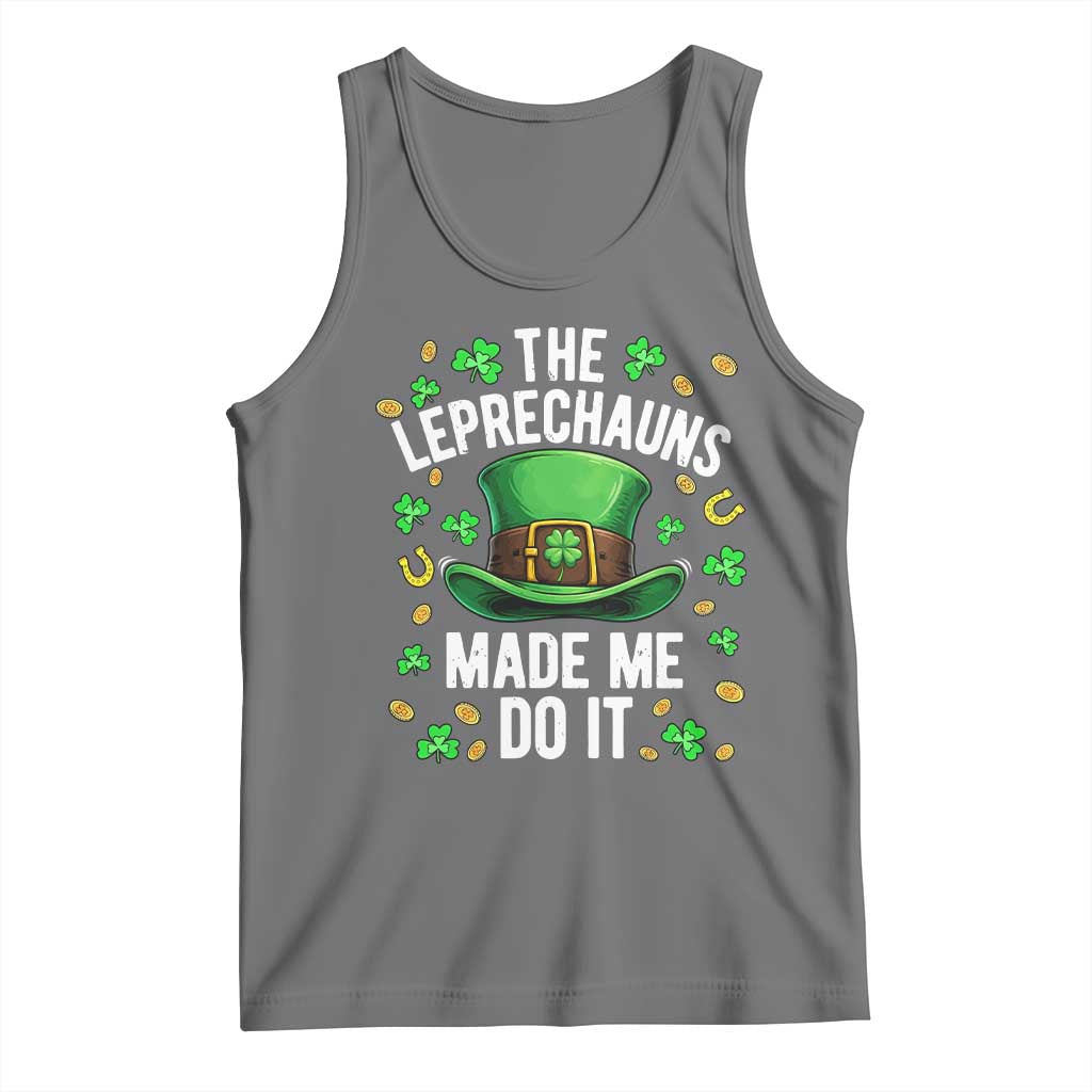 Funny St Patricks Day The Leprechauns Made Me Do It Tank Top