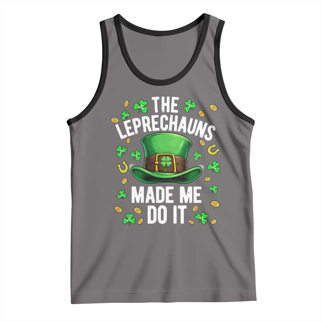 Funny St Patricks Day The Leprechauns Made Me Do It Tank Top