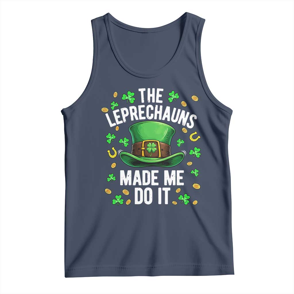 Funny St Patricks Day The Leprechauns Made Me Do It Tank Top