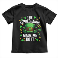 Funny St Patricks Day The Leprechauns Made Me Do It Toddler T Shirt