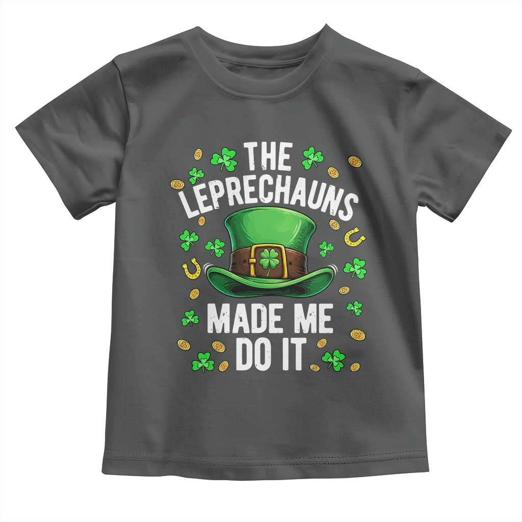 Funny St Patricks Day The Leprechauns Made Me Do It Toddler T Shirt