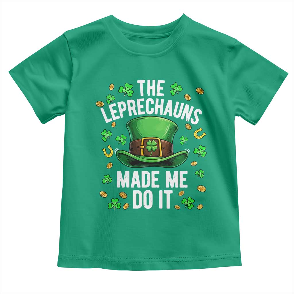 Funny St Patricks Day The Leprechauns Made Me Do It Toddler T Shirt