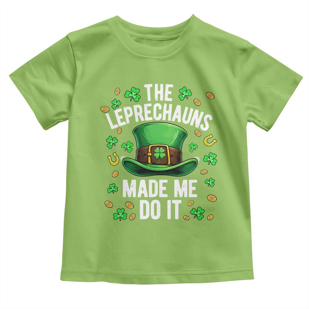 Funny St Patricks Day The Leprechauns Made Me Do It Toddler T Shirt