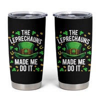Funny St Patricks Day The Leprechauns Made Me Do It Tumbler Cup