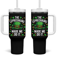Funny St Patricks Day The Leprechauns Made Me Do It Tumbler With Handle