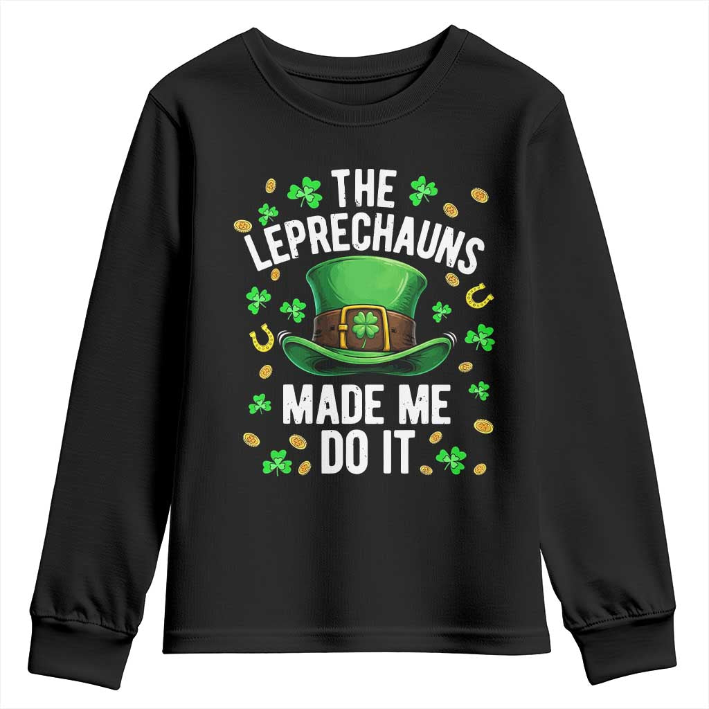 Funny St Patricks Day The Leprechauns Made Me Do It Youth Sweatshirt