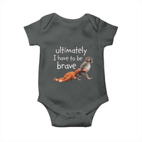 Ultimate I Have To Be Brave Baby Monkey Punch Baby Onesie