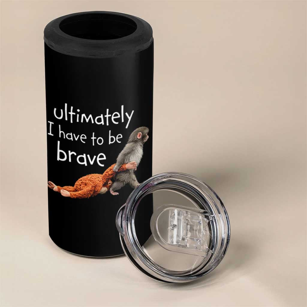 Ultimate I Have To Be Brave Baby Monkey Punch 4 in 1 Can Cooler Tumbler