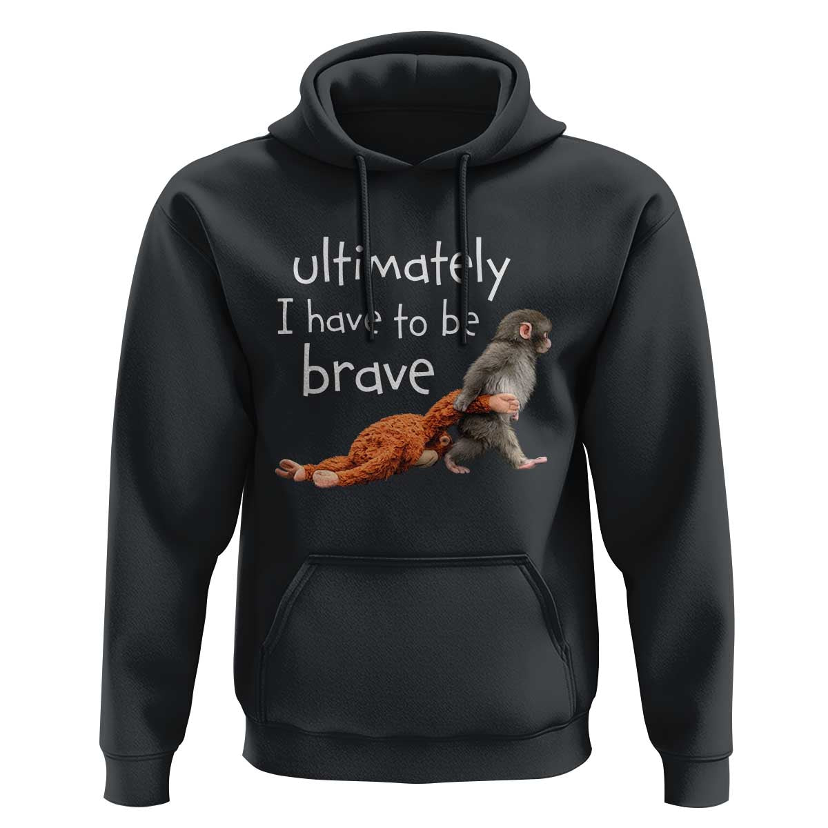 Ultimate I Have To Be Brave Baby Monkey Punch Hoodie