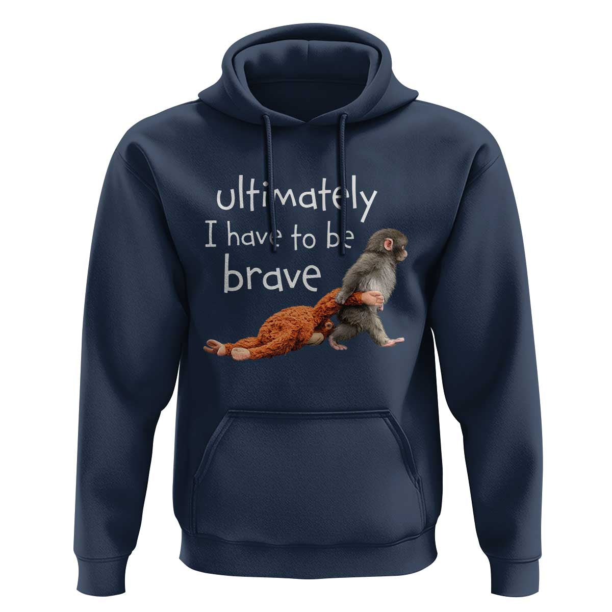 Ultimate I Have To Be Brave Baby Monkey Punch Hoodie