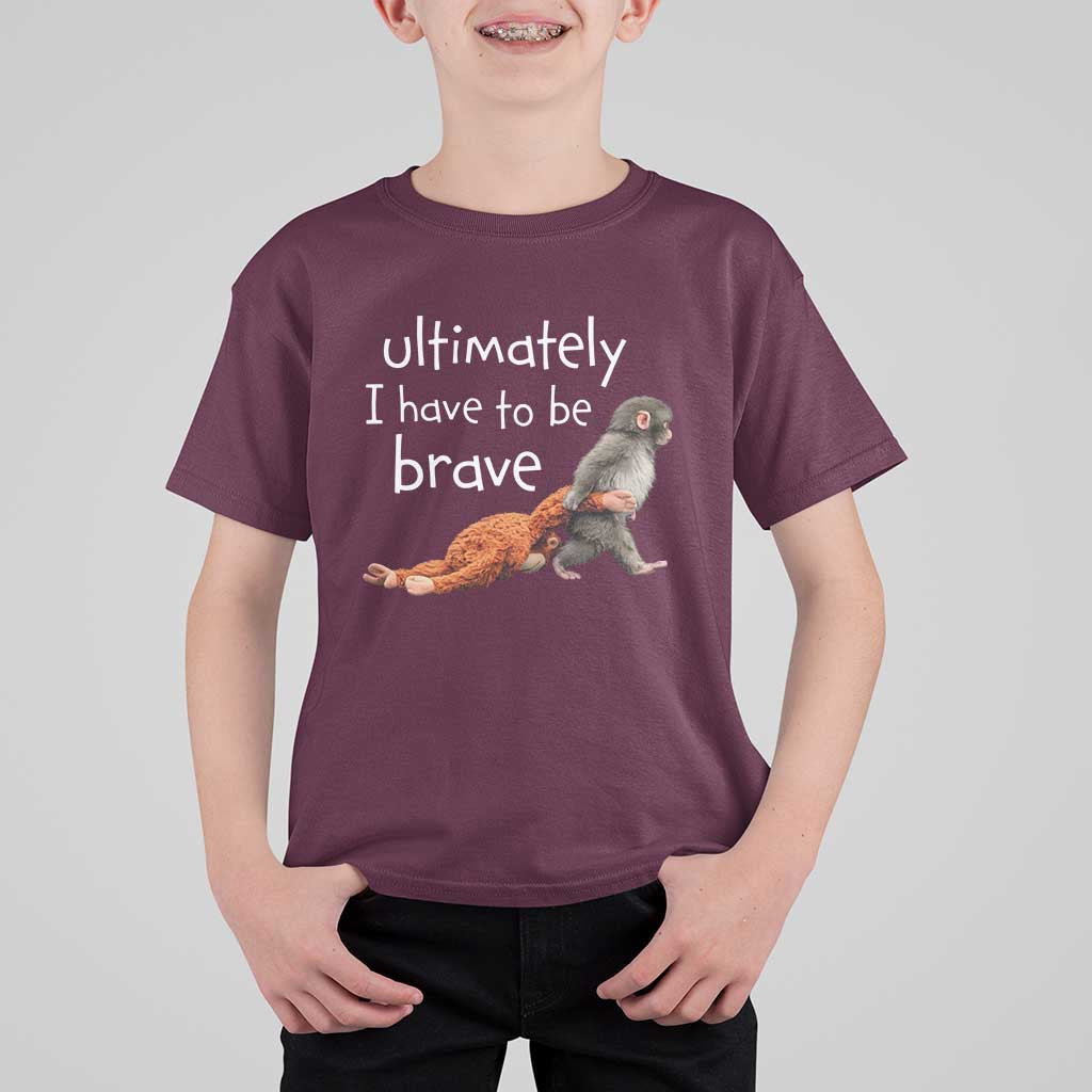 Ultimate I Have To Be Brave Baby Monkey Punch T Shirt For Kid