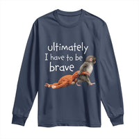 Ultimate I Have To Be Brave Baby Monkey Punch Long Sleeve Shirt