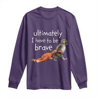 Ultimate I Have To Be Brave Baby Monkey Punch Long Sleeve Shirt