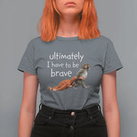Ultimate I Have To Be Brave Baby Monkey Punch T Shirt For Women