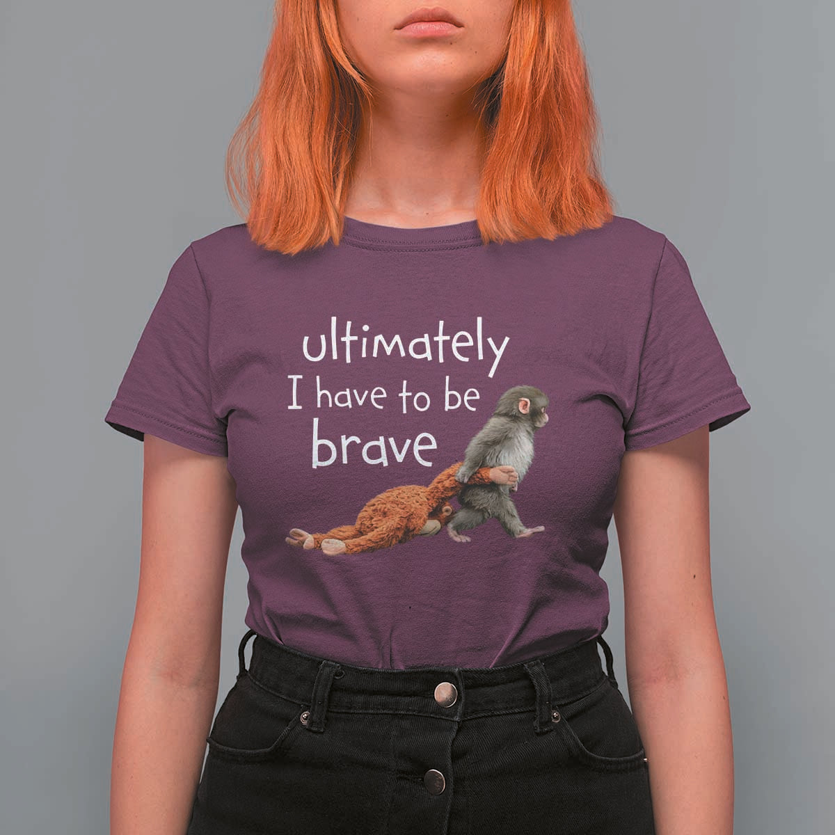 Ultimate I Have To Be Brave Baby Monkey Punch T Shirt For Women