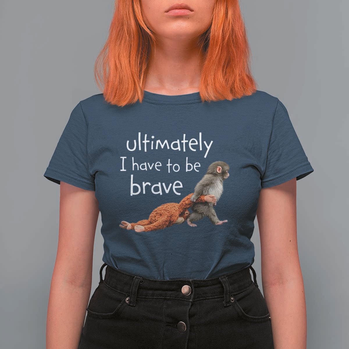 Ultimate I Have To Be Brave Baby Monkey Punch T Shirt For Women