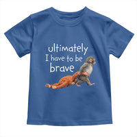 Ultimate I Have To Be Brave Baby Monkey Punch Toddler T Shirt