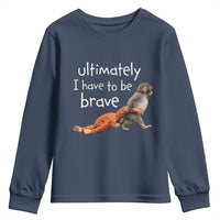 Ultimate I Have To Be Brave Baby Monkey Punch Youth Sweatshirt