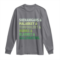 Funny St Patricks Day Shenanigans Malarkey Tomfoolery Hijinks Blarney Gallivanting Long Sleeve Shirt