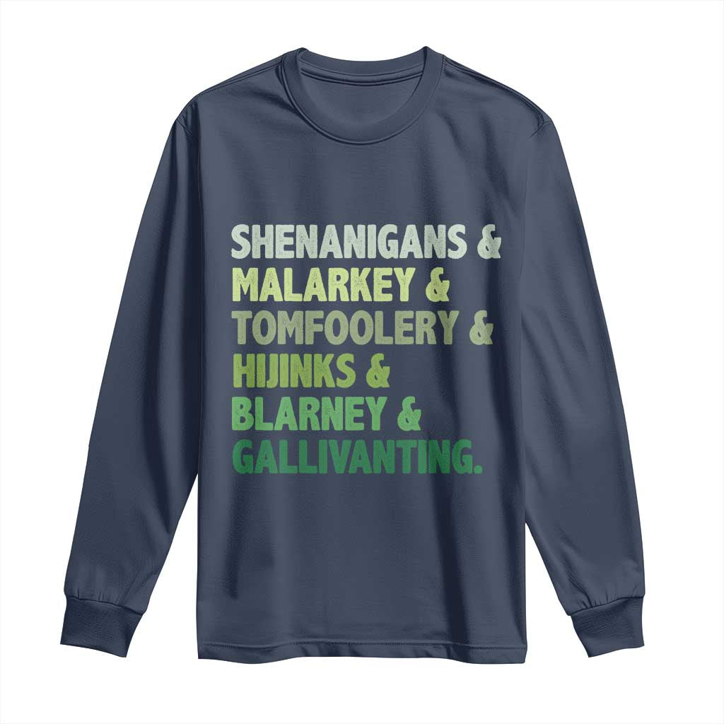 Funny St Patricks Day Shenanigans Malarkey Tomfoolery Hijinks Blarney Gallivanting Long Sleeve Shirt