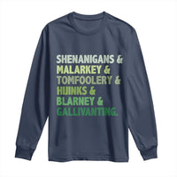 Funny St Patricks Day Shenanigans Malarkey Tomfoolery Hijinks Blarney Gallivanting Long Sleeve Shirt