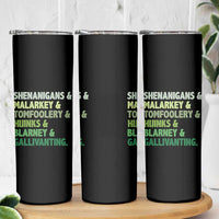 Funny St Patricks Day Shenanigans Malarkey Tomfoolery Hijinks Blarney Gallivanting Skinny Tumbler